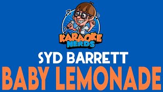 Syd Barrett  Baby Lemonade Karaoke [upl. by Kcirneh]