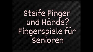 Steife Finger und Hände Dann haben wir hier genau das Richtige Fingerspiele für Senioren [upl. by Llednol285]