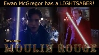 Moulin Rouge Roxanne Ewan McGregor has a Lightsaber [upl. by Pedaiah]