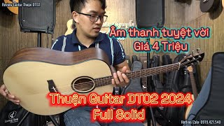 Trên Tay Thuận Guitar DT02 2024 Full Solid Giá 4 Triệu Gửi Anh Sơn ở Hà Nam  Thân Nguyễn Music [upl. by Sunny]