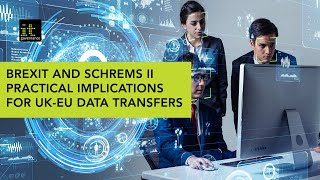 Brexit and Schrems II Practical implications for UK EU data transfers [upl. by Akiehsat821]