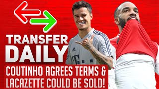 Coutinho Agrees Terms amp Lacazette Could Be Sold  AFTV Transfer Daily [upl. by Lluj]