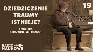 Czy dziedziczenie traumy istnieje O epigenetyce słów kilka  prof Wojciech Dragan [upl. by Holtorf]