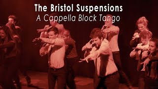 A Cappella Block Tango  The Bristol Suspensions  Chicago Parody [upl. by Dub677]