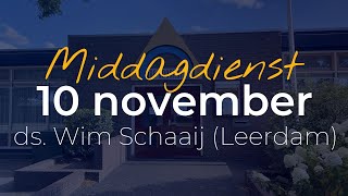 Middagdienst 10 november 2024  ds Wim Schaaij Leerdam  NGK Almkerk [upl. by Caneghem]