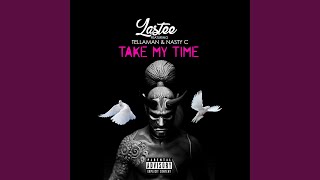 Take My Time feat Nasty C amp Tellaman [upl. by Kavanaugh]