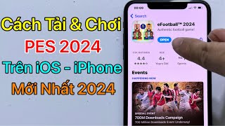 Cách tải PES 2024 Mobile iOS iPhone  Tải eFootball ios  Mới Nhất 2024 [upl. by Duggan]