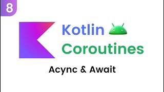 Kotlin Coroutines  Async amp Await Last Part [upl. by Eerej]