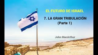 LA GRAN TRIBULACIÓN Parte 1  John MacArthur [upl. by Obed156]