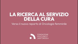 DAY HOSPITAL ONCOLOGIA FEMMINILE  La ricerca al servizio della cura [upl. by Aenneea]