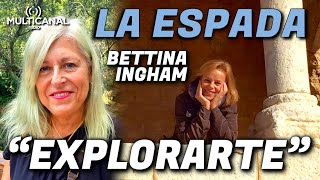 ⚔️ LA ESPADA  BETTINA INGHAM quotEXPLORARTEquot [upl. by Vanderhoek]