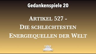 527 Die schlechtesten Energiequellen der Welt – aus Gedankenspiele 20 [upl. by O'Donnell876]