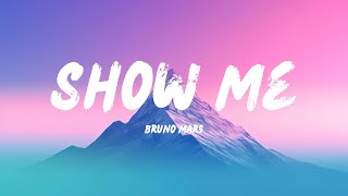 Bruno Mars  Show Me Lyrics [upl. by Annayrb]