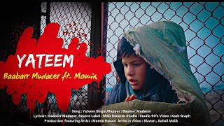 Yateem Offcial Music Video Baabarr Mudacer ft Momin [upl. by Ahswat402]