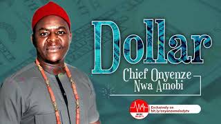 DOLLAR  CHIEF ONYENZE NWA AMOBI  Nigerian Highlife Music [upl. by Eiddam]