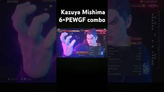 Kazuya Mishima 6×PEWGF combo [upl. by Takara]