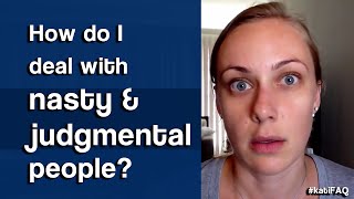 How do I deal with nasty and judgemental people [upl. by Nayra]