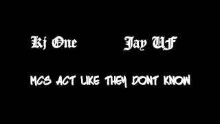 KJ ONE  JAY UF  MCs Act Like They Dont Know [upl. by Names]