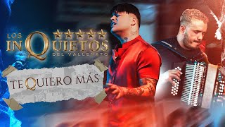 Te Quiero Más  Los Inquietos del Vallenato Video Oficial [upl. by Anair]