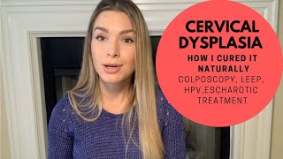 My cervical dysplasia story and how I cured it naturally colposcopy LEEP HPVescharotic [upl. by Dalury]