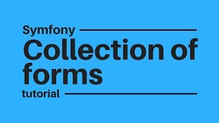 Symfony tutorial Embed a Collection of Forms [upl. by Inerney]