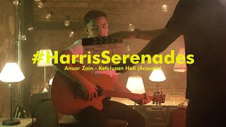 Anuar Zain  Ketulusan Hati Acoustic Cover HarrisSerenades [upl. by Mialliw]