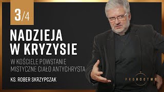 W Kościele powstanie mistyczne ciało antychrysta  Nadzieja w Kryzysie  Ks Robert Skrzypczak [upl. by Juieta]