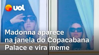 Madonna aparece na janela do Copacabana Palace e vira meme Tá muito feliz como podemos perceber [upl. by Galven982]