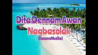 Dita Dennam Awan NagbasolakILOCANOMUSIKAw lyrics [upl. by Eelirrem]