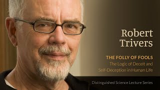 Dr Robert Trivers — The Folly of Fools  The Logic of Deceit amp SelfDeception in Human Life [upl. by Aidualc118]