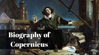 Biography of Great Astronomer Nicolaus Copernicus [upl. by Aleicarg760]