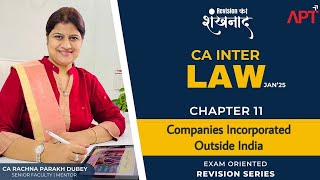 Ch11 Companies Incorporated Outside India  Best Law Revision Series  By CA Rachna Parakh Dubey [upl. by Whall]