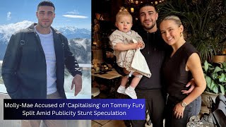 MollyMae Accused of Capitalising on Tommy Fury Split Amid Publicity Stunt Speculation [upl. by Langston]