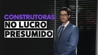 Construtoras no Lucro Presumido [upl. by Amby621]