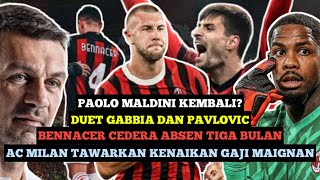 AC MILAN TAWARKAN GAJI MAIGNAN MALDINI KEMBALI DUET GABBIA DAN PAVLOVIC BENNACER ABSEN CEDERA 🔴⚫️ [upl. by Knuth543]