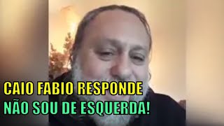 CAIO FABIO RESPONDE NÃO SOU DE ESQUERDA [upl. by Jakie926]