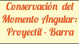 Conservación del Momento Angular Proyectil Barra [upl. by Eedyah]