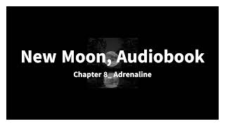 New Moon Audiobook Chapter 8 Adrenaline [upl. by Divad]