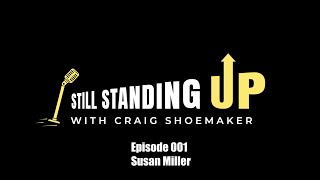 Still Standing Up Podcast  Ep 001 Susan Miller [upl. by Cirala]