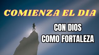 ✝️Oración de la Mañana  Dios mi Fortaleza [upl. by Madigan252]