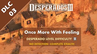 Desperados III  DLC Mission 03 Once More With Feeling Ending  Desperado Level Difficulty [upl. by Mchugh]