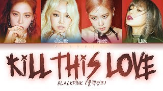 BLACKPINK  Kill This Love Color Coded Lyrics EngRomHan가사 [upl. by Eisor]