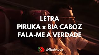 LETRA Piruka x Bia Caboz  Falame a Verdade [upl. by Yelrahs]