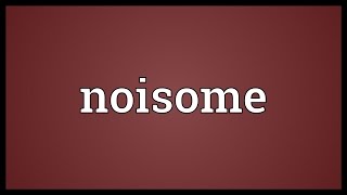 Noisome Meaning [upl. by Renee783]