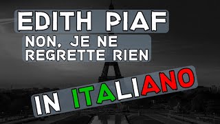 Edith Piaf  Non je ne regrette rien Traduzione in italiano [upl. by Ahsek104]