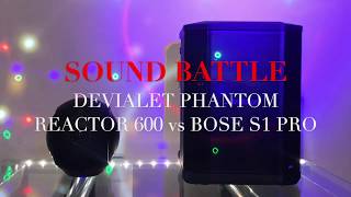 Devialet Phantom Reactor 600 vs Bose S1 PRo Sound Battle [upl. by Eleonora]