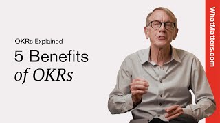 Five Benefits of OKRs Get the FACTS from John Doerr  OKRs Explained [upl. by Naitirb]