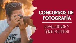 CONCURSOS DE FOTOGRAFÍA  Claves premios y donde participar  Curso de Fotografía [upl. by Ahsinna307]