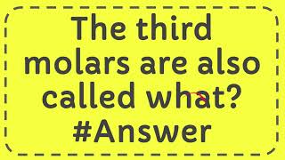 The third molars are also called what Answer [upl. by Llewellyn271]