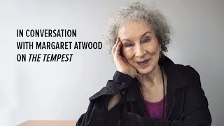 In Conversation with Margaret Atwood on The Tempest [upl. by Rehpotsyrhc964]